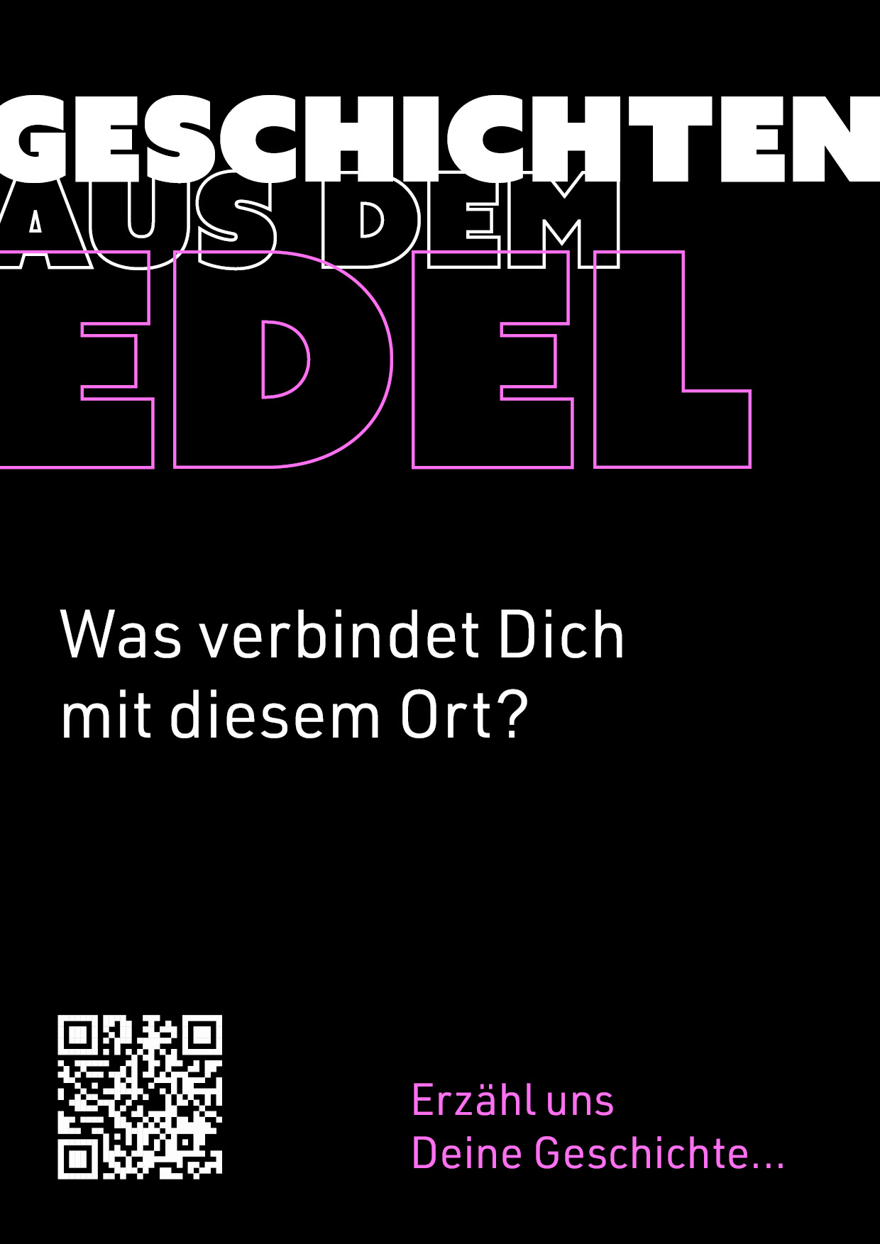 Plakat: Geschichten aus dem EDEL – Was verbindet Dich mit diesem Ort?
